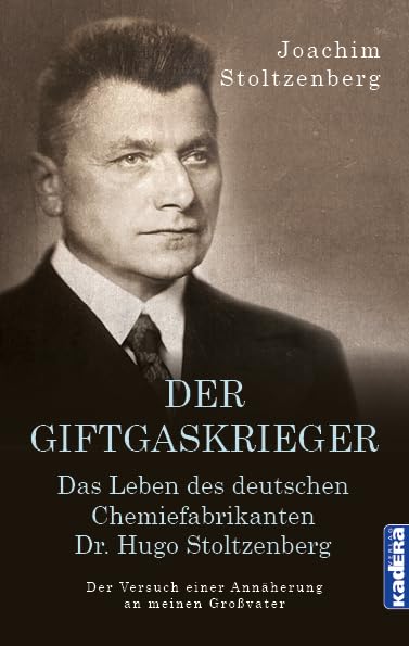 Der Giftgaskrieger: Das Leben des deutschen Chemiefabrikanten Dr. Hugo Stoltzenberg. Der Versuch einer Annäherung an meinen Großvater Memories