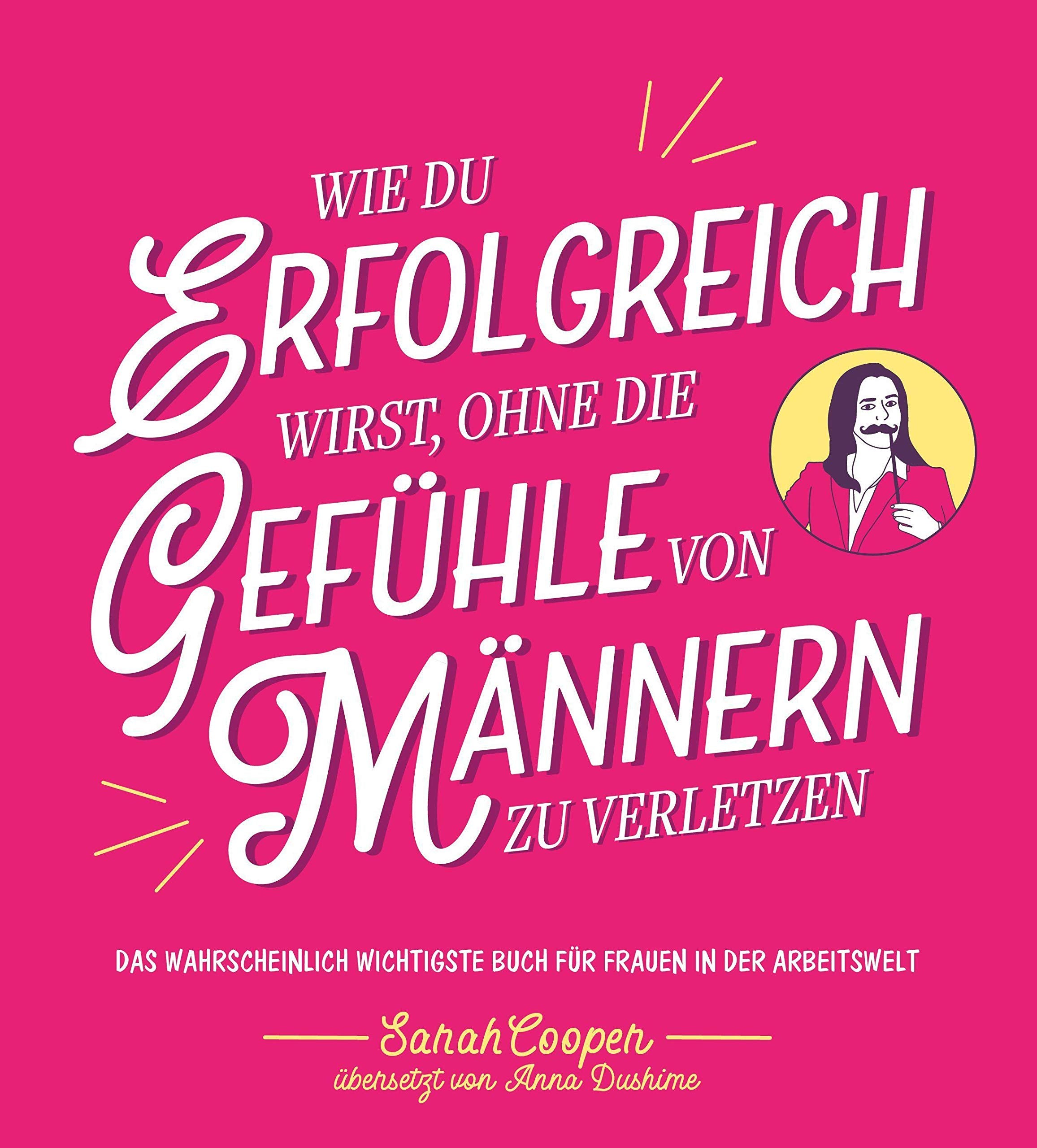 Wie du erfolgreich wirst, ohne die Gefühle von Männern zu verletzen Business, Finance & Career