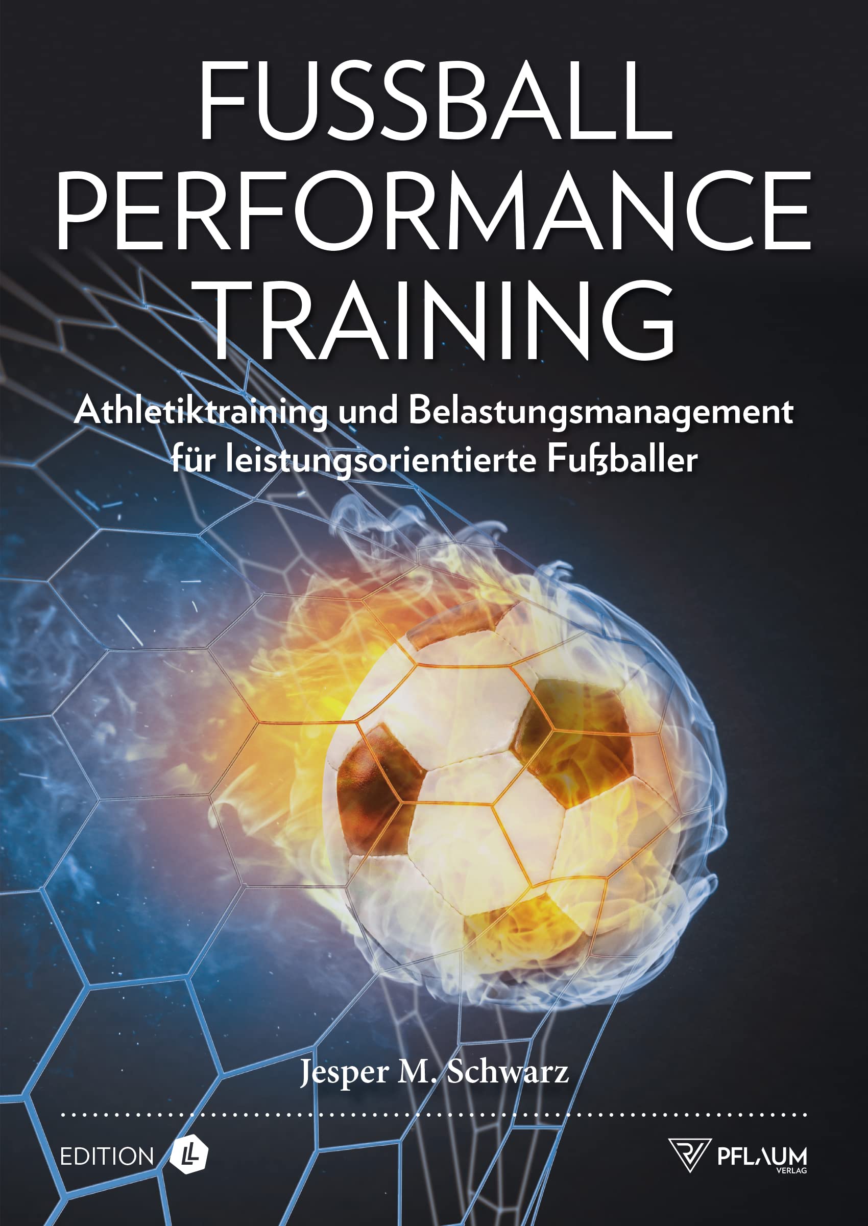 Fußball Performance Training. Athletiktraining für Fußballer. Kraft, Schnelligkeit, Beweglichkeit & Stabilität trainieren. Leistung steigern, Verletzungen vermeiden. Für alle Leistungsklassen. Self-help