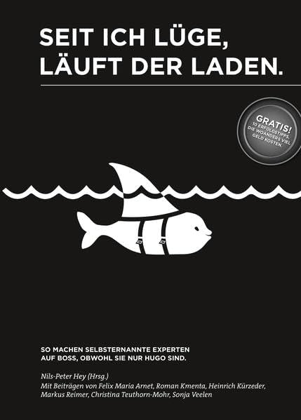 Seit ich lüge, läuft der Laden. So machen selbsternannte Experten auf Boss, obwohl sie nur Hugo sind. Wie Sie erkennen, ob Unternehmensberater, Keynote-Speaker und Coaches halten, was sie versprechen. Law