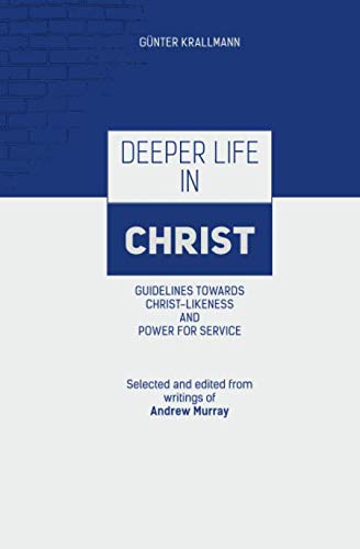 Deeper Life in Christ: Guidelines towards Christlikeness and Power for Service Religion & Esotericism