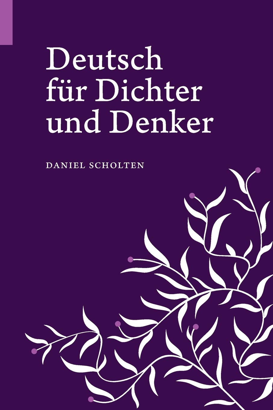 Deutsch für Dichter und Denker: Unsere Muttersprache in neuem Licht Social Sciences