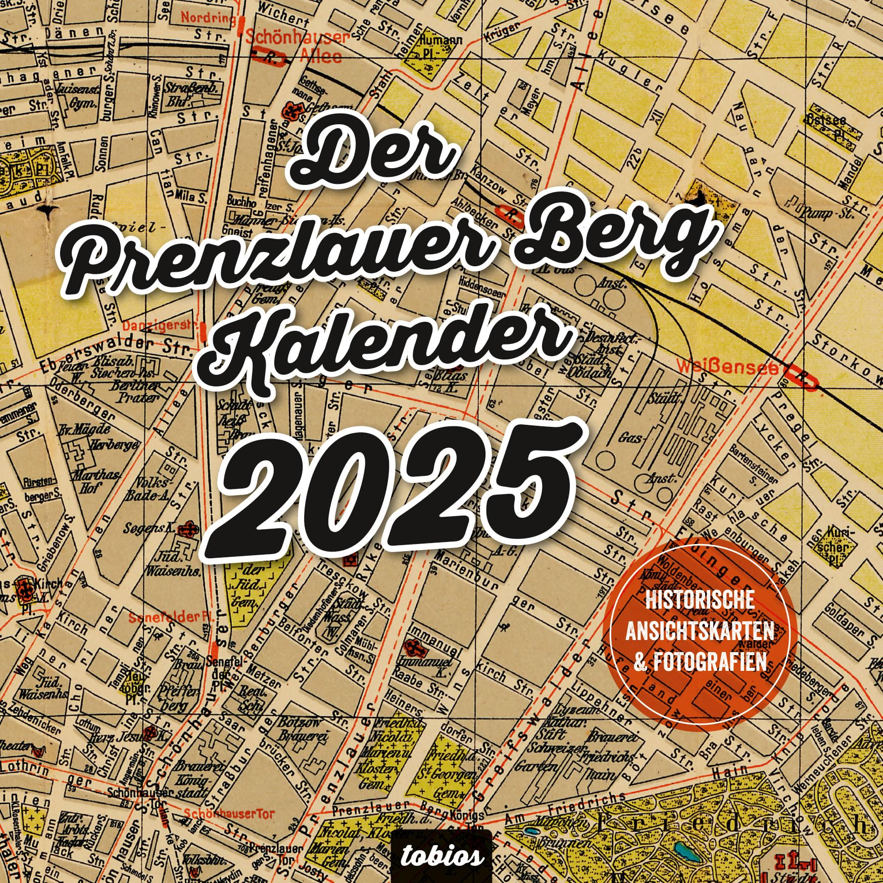 Der Prenzlauer Berg Kalender 2025: Historische Ansichtskarten & Fotografien von Berlin Travel