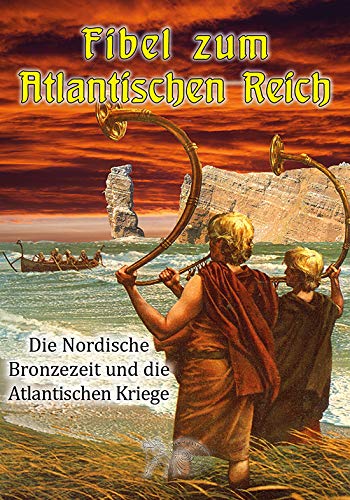 Fibel zum Atlantischen Reich. Die nordische Bronzezeit & die Atlantischen Kriege Books