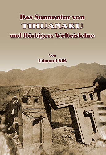 Das Sonnentor von Tihuanaku & Hörbigers Welteislehre Books