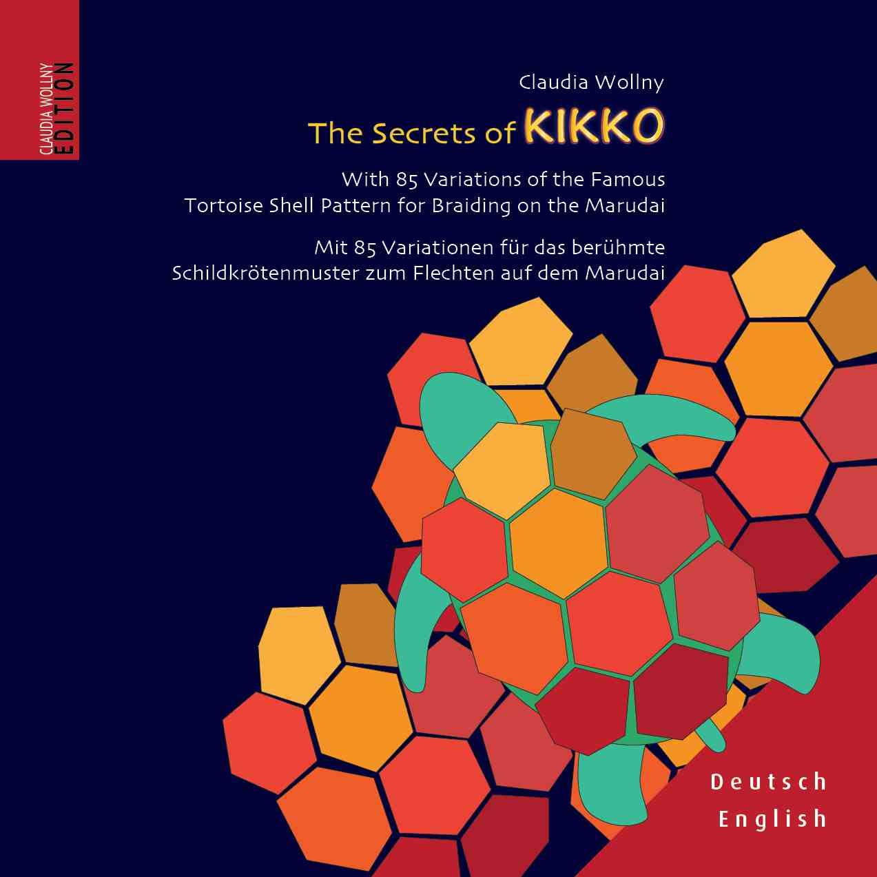 The Secrets of KIKKO: With 85 Variations of the Famous Tortoise Shell Pattern for Braiding on the Marudai. Mit 85 Variationen für das berühmte Schildkrötenmuster zum Flechten auf dem Marudai. Hobbies & Crafts