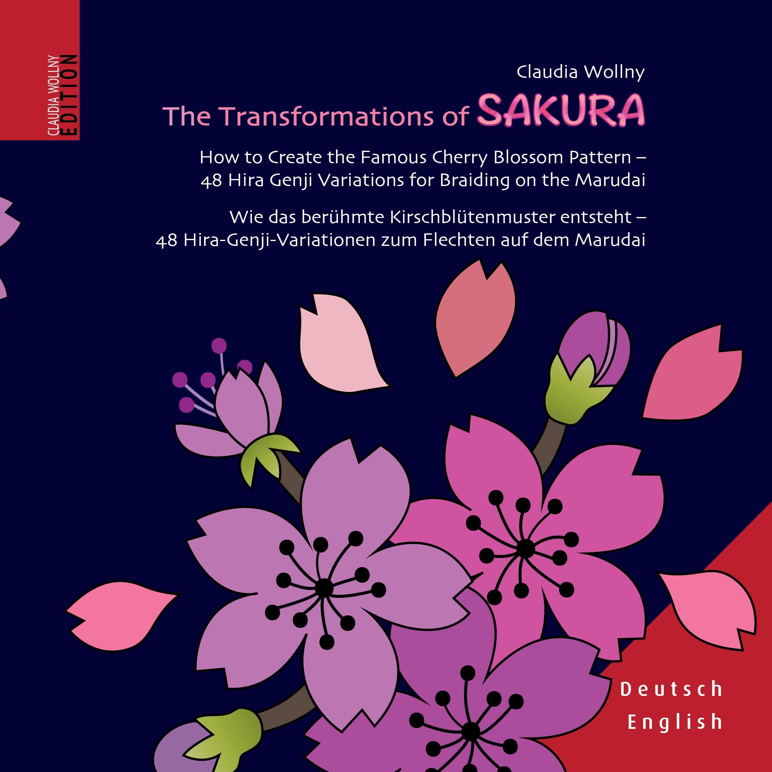 The Transformations of SAKURA: How to Create the Famous Cherry Blossom Pattern – 48 Hira Genji Variations for Braiding on the Marudai. Wie das ... zum Flechten auf dem Marudai Hobbies & Crafts