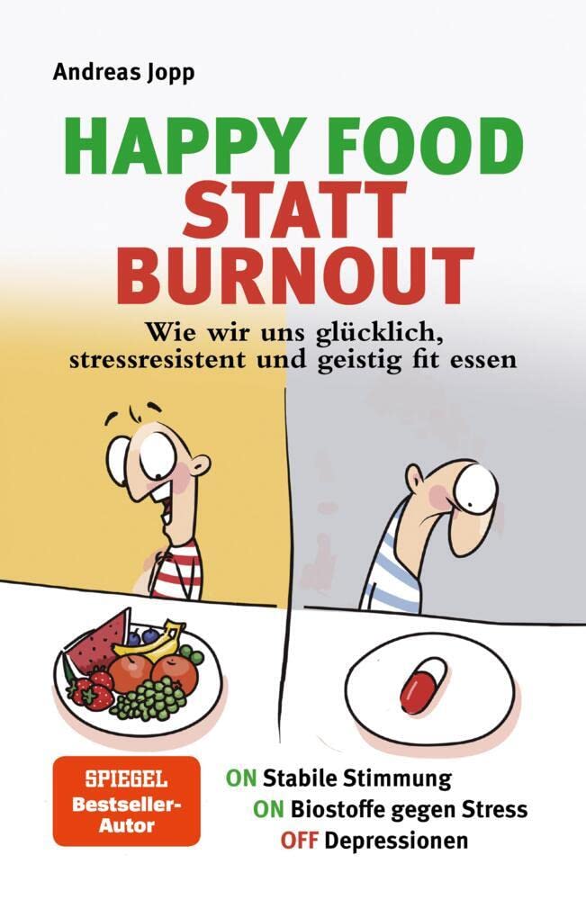 Happy Food statt Burnout - Wie wir uns glücklich, stressresistent und geistig fit essen. Stress, Müdigkeit, Konzentration, Depressionen mit Ernährung verbessern. Superfoods für Gehirn & Psyche. Medicine
