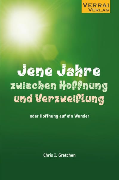 Jene Jahre zwischen Hoffnung und Verzweiflung: oder Hoffnung auf ein Wunder Psychology