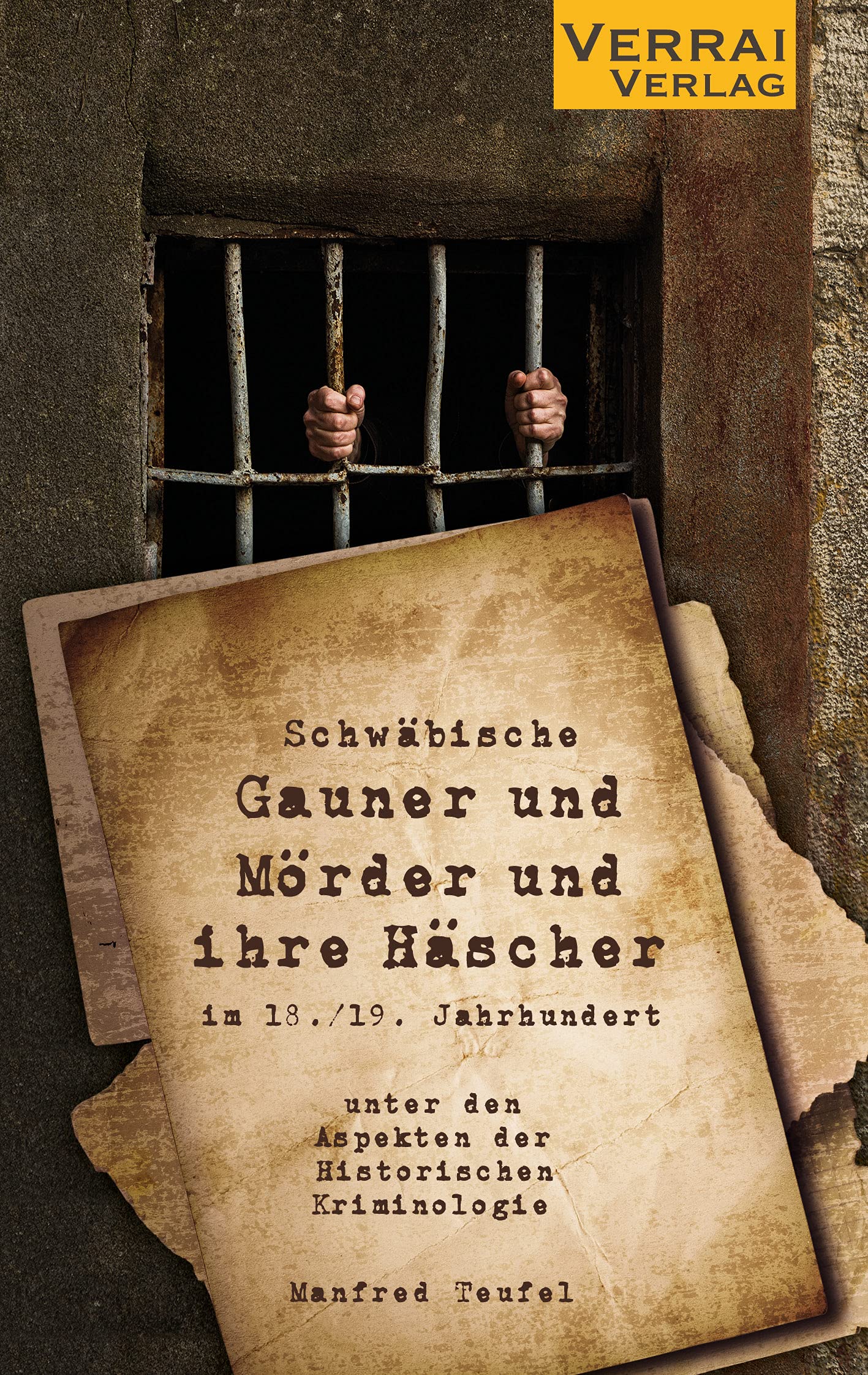 Schwäbische Gauner und Mörder und ihre Häscher im 18./19. Jahrhundert Historical Fiction