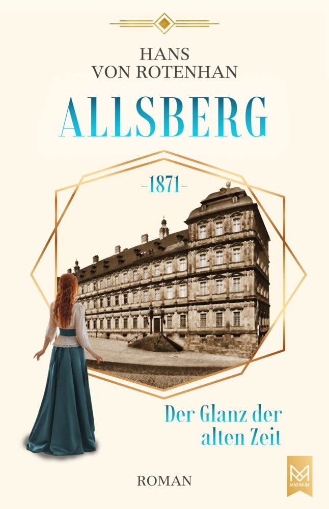 Allsberg 1871 – Der Glanz der alten Zeit: Historischer Roman. Schloss Allsberg-Reihe Historical Fiction