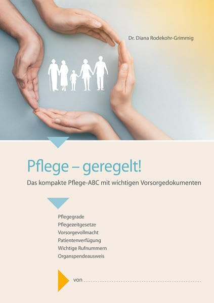Pflege – geregelt!: Das kompakte Pflege-ABC mit wichtigen Vorsorgedokumenten Self-help