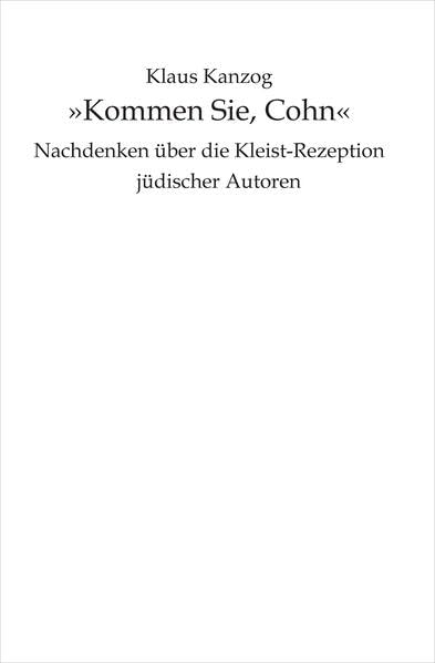 »Kommen Sie, Cohn«: Nachdenken über die Kleist-Rezeption jüdischer Autoren Contemporary literature