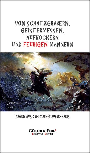 Von Schatzgräbern, Geistermessen, Aufhockern und feurigen Männern: Sagen aus dem Main-Tauber-Kreis Fairy Tales & Legends