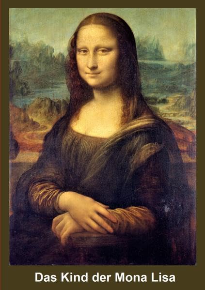 Das Kind der Mona Lisa: Und das Geheimnis ihrer Schwangerschaft Religion & Esotericism