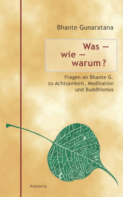 Was – wie – warum?: Fragen an Bhante G. zu Achtsamkeit, Meditation und Buddhismus Philosophy