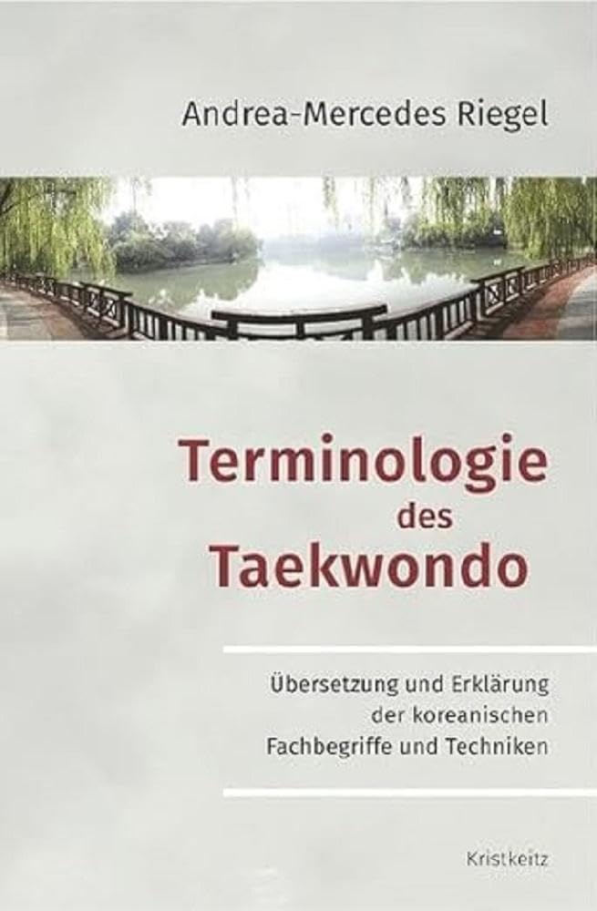 Terminologie des Taekwondo: Übersetzung und Erklärung der koreanischen Fachbegriffe und Techniken Leisure & Fun