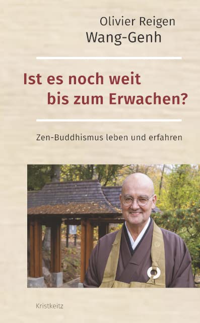 Ist es noch weit bis zum Erwachen?: Zen-Buddhismus leben und erfahren Philosophy