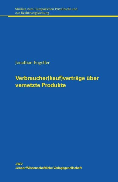 Verbraucher(kauf)verträge über vernetzte Produkte (Studien zum Europäischen Privatrecht und zur Rechtsvergleichung) Law