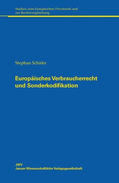 Europäisches Verbraucherrecht und Sonderkodifikation: Grenzen nationaler Maßnahmen der Systembildung am Beispiel des italienischen Codice del consumo: 22 book