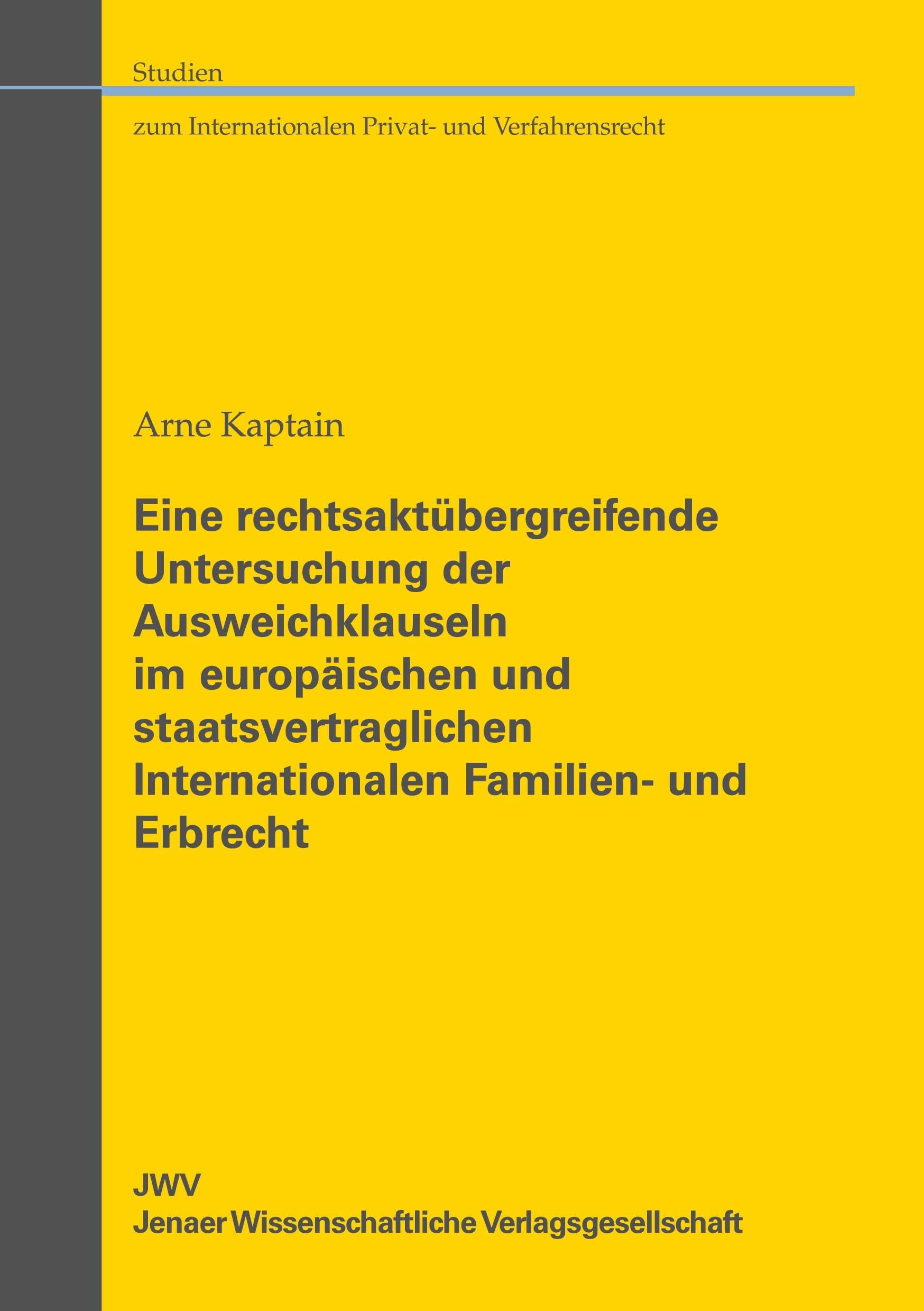 Eine rechtsaktübergreifende Untersuchung der Ausweichklauseln im europäischen und staatsvertraglichen Internationalen Familien- und Erbrecht Law