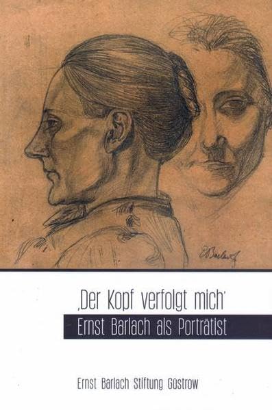 "Der Kopf verfolgt mich" - Ernst Barlach als Porträtist (Schriften der Ernst Barlach Stiftung) book