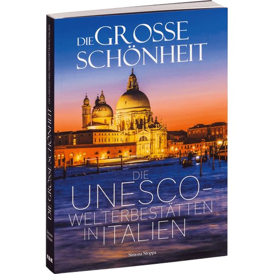 Die große Schönheit. Die UNESCO-Welterbestätten in Italien. book