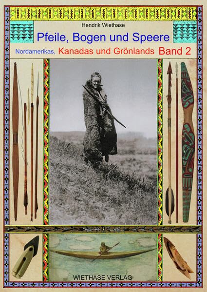 Pfeile, Bogen und Speere Nordamerikas, Kanadas und Grönlands Band 2: Band 2 Social Sciences