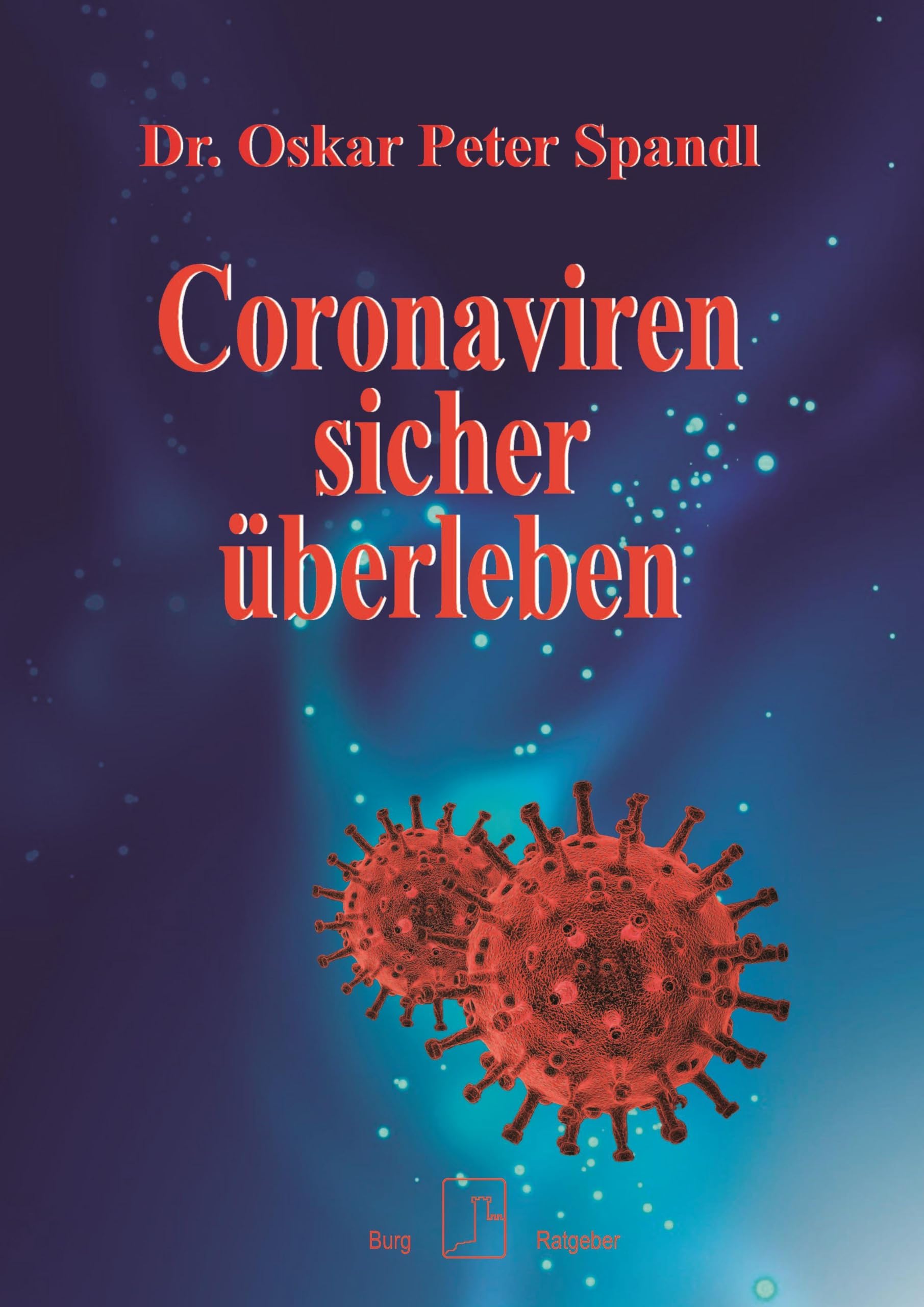 Coronaviren sicher überleben: mit neuen medizinischen Forschungsergebnissen Health, Nutrition & Fitness