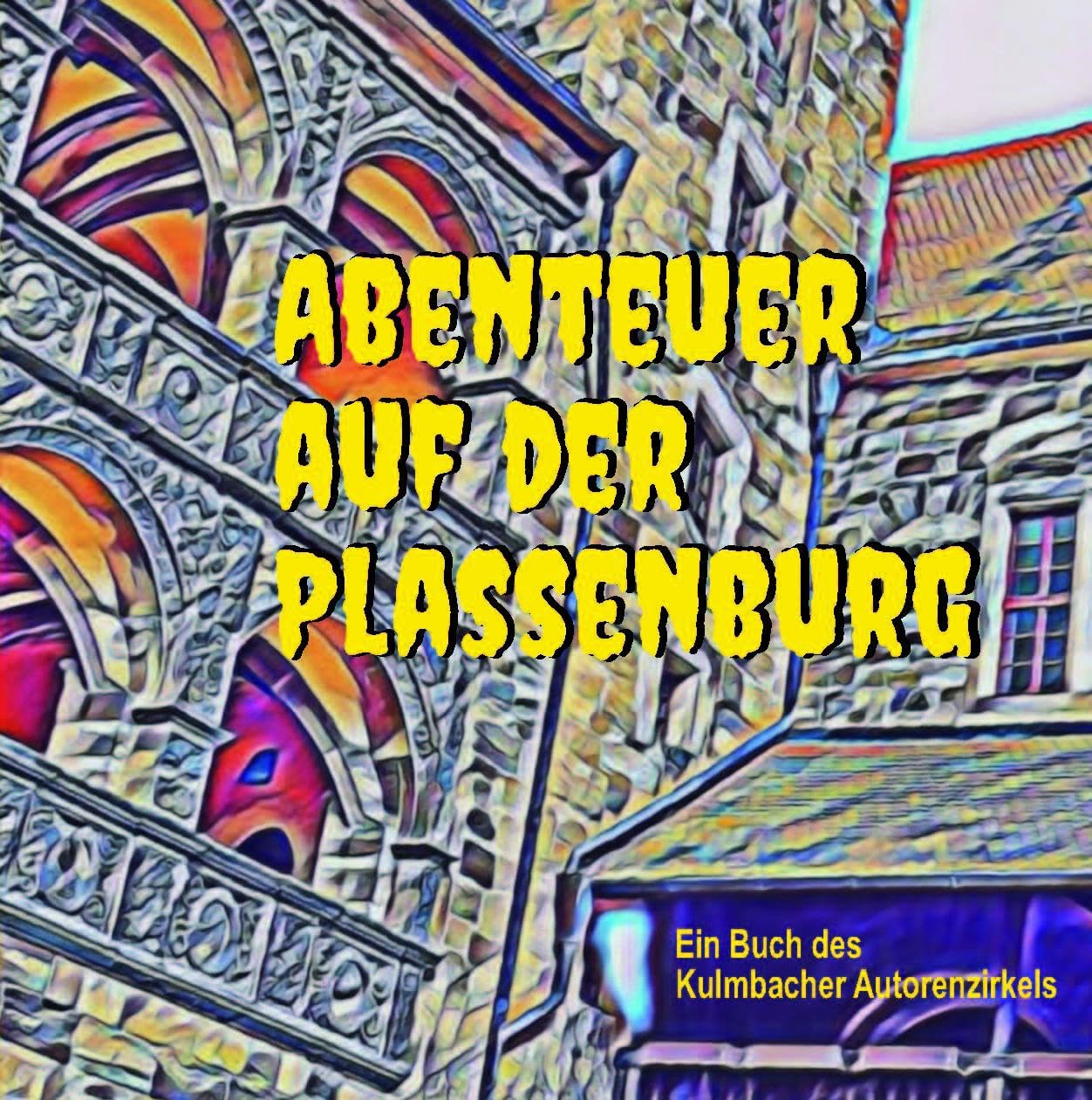 Abenteuer auf der Plassenburg: Ein Buch der Kulmbacher Autorenzirkels Fairy Tales & Legends