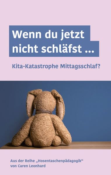 Wenn du jetzt nicht schläfst …: Kita-Katastrophe Mittagsschlaf? (Hosentaschenpädagogik: wenn du jetzt nicht schläfst …) Young adult books