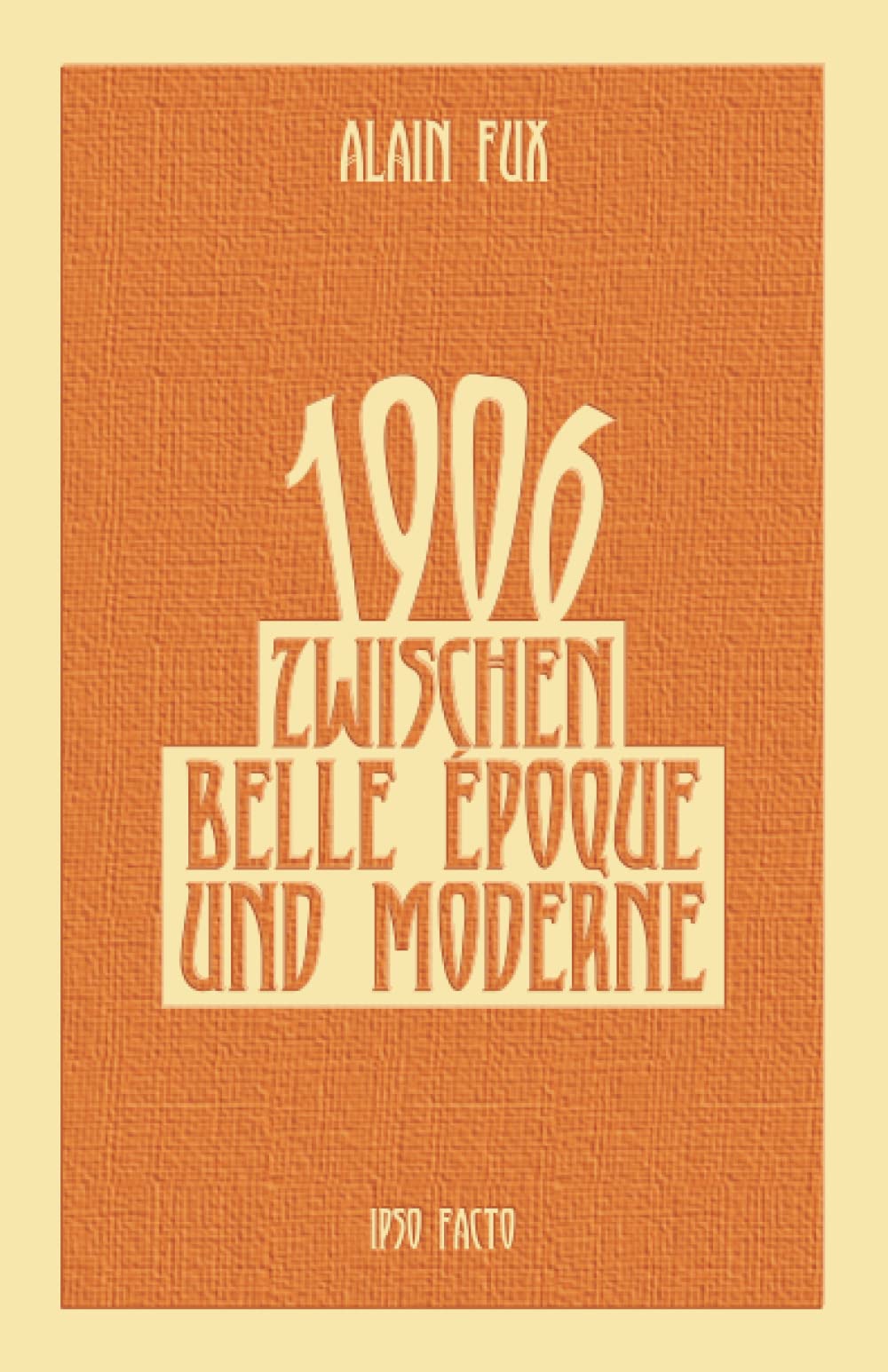1906: Zwischen Belle Époque und Moderne Memories