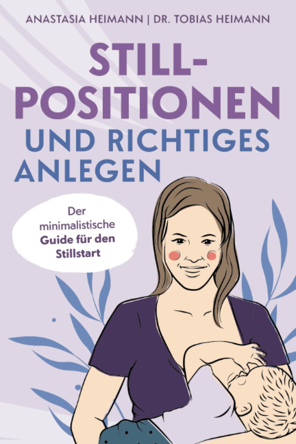 Stillpositionen und richtiges Anlegen: Der minimalistische Guide für den Stillstart Health, Nutrition & Fitness