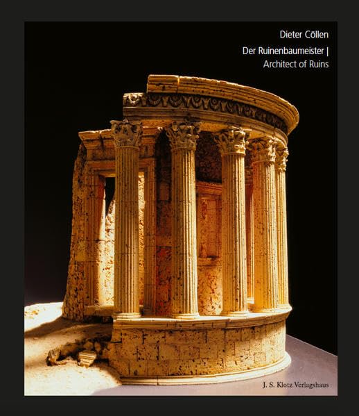 Dieter Cöllen – Der Ruinenbaumeister (Architect of Ruins) Architecture