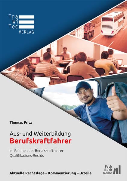 Aus- und Weiterbildung Berufskraftfahrer - Im Rahmen des Berufskraftfahrer-Qualifikations-Rechts: Aktuelle Rechtslage, Kommentierung, Urteile (Fachbuchreihe) Law