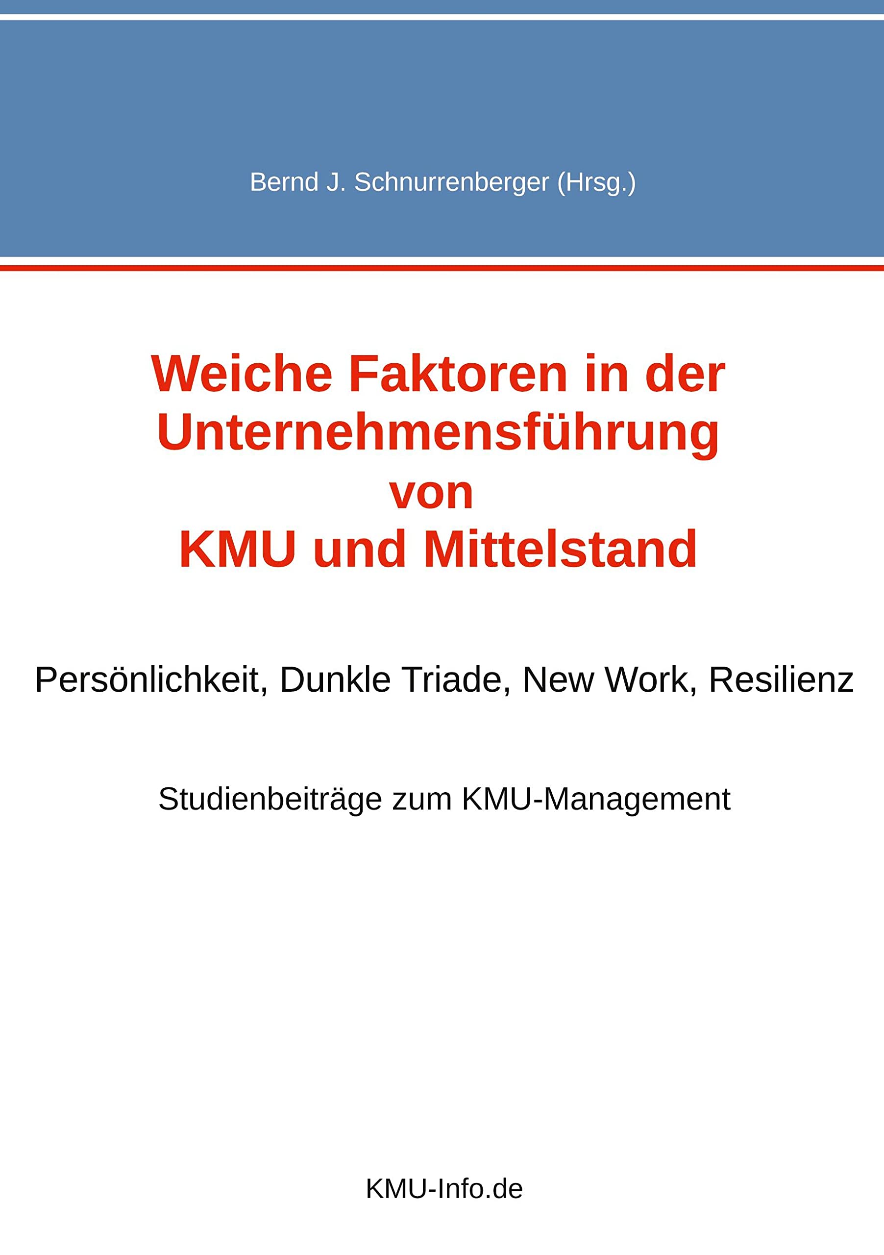 Weiche Faktoren in der Unternehmensführung von KMU und Mittelstand: Persönlichkeit, Dunkle Triade, New Work, Resilienz Law