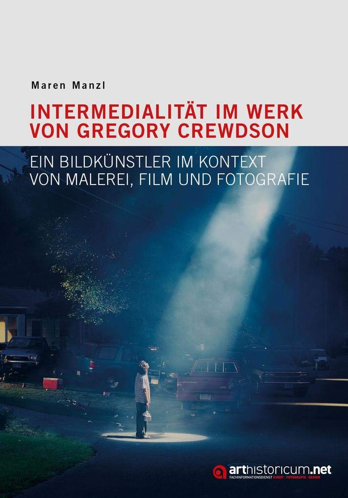 Intermedialität im Werk von Gregory Crewdson: Ein Bildkünstler im Kontext von Malerei, Film und Fotografie Travel Books