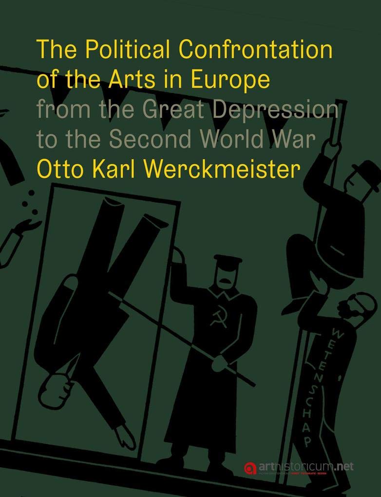 The Political Confrontation of the Arts in Europe from the Great Depression to the Second World War (Zurich studies in the history of art: ... of Zurich, Institute of Art History) Film, Art & Culture