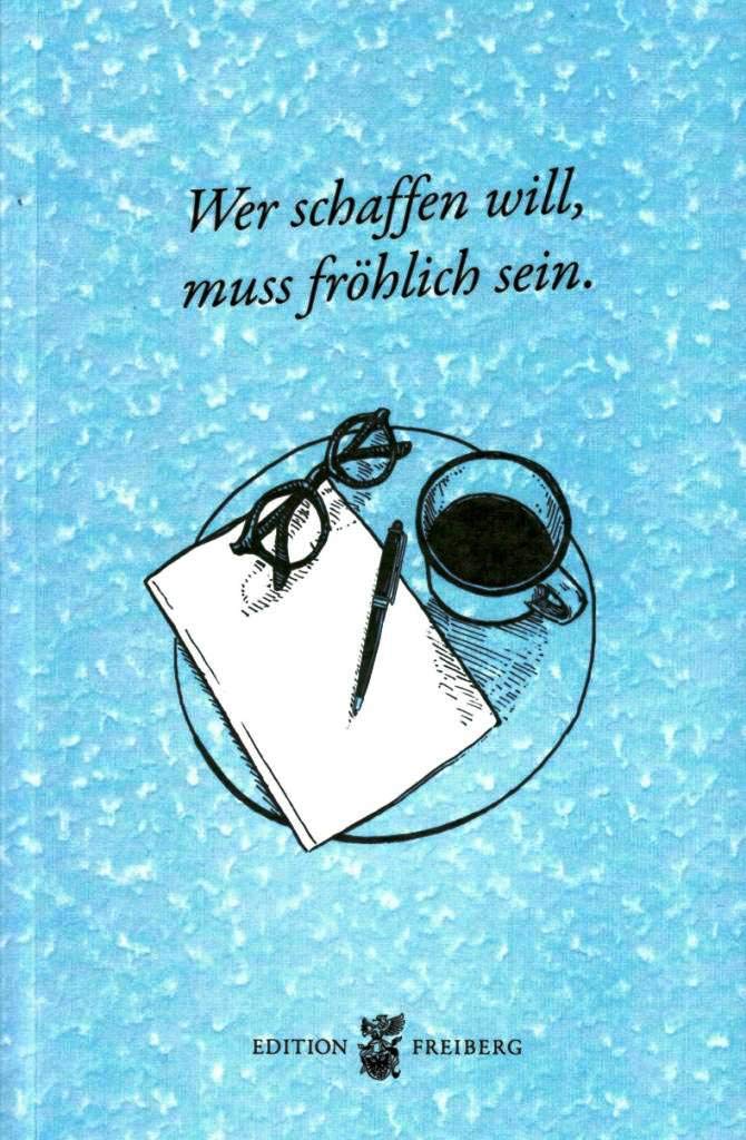 Wer schaffen will, muss fröhlich sein Contemporary literature