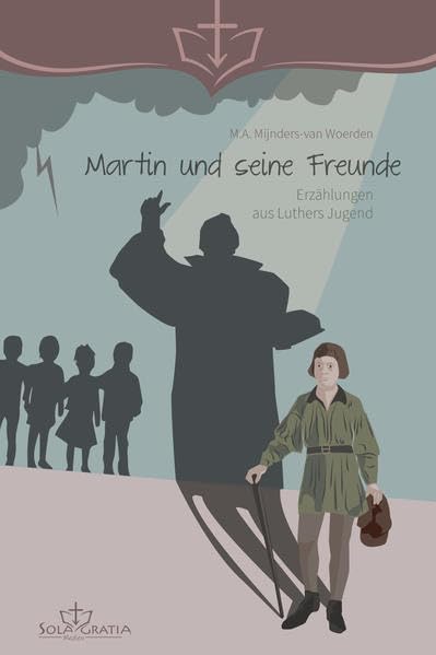 Martin und seine Freunde: Erzählungen aus Luthers Jugend Religion & Esotericism