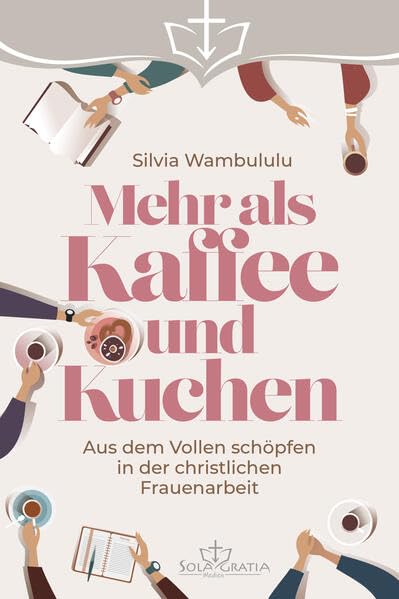 Mehr als Kaffee und Kuchen: Aus dem Vollen schöpfen in der christlichen Frauenarbeit book