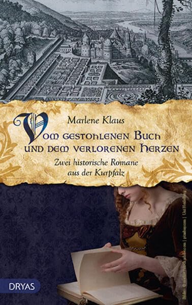 Vom gestohlenen Buch und dem verlorenen Herzen: Zwei historische Romane aus der Kurpfalz Historical Fiction