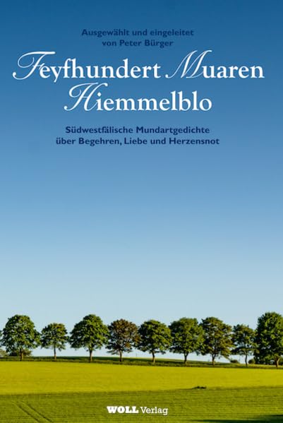 Feyfhundert Muaren Hiemmelblo: Südwestfälische Mundartgedichte über Begehren, Liebe und Herzensnot Contemporary literature Books