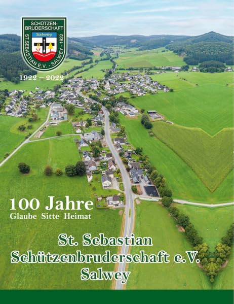 100 Jahre Glaube Sitte Heimat: St. Sebastian Schützenbruderschaft Salwey e.V. Natural Sciences