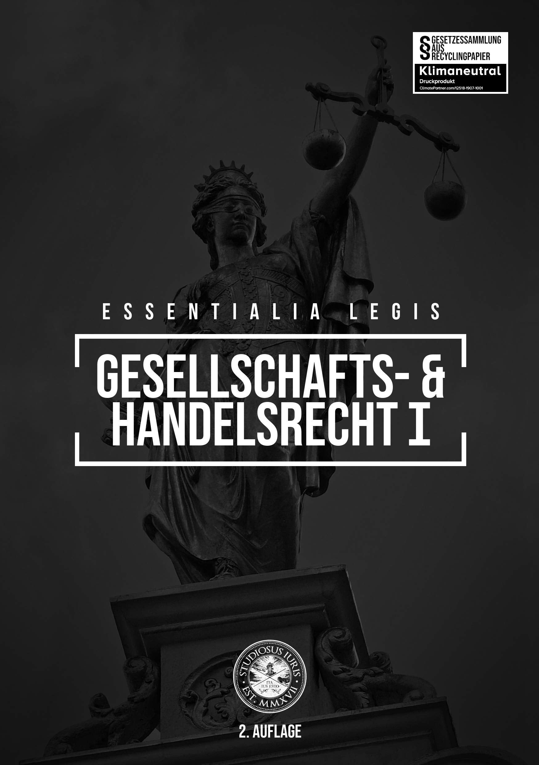 Essentialia Legis GESELLSCHAFTS- & HANDELSRECHT I - BGB, HGB, EGHGB, GmbH-G, PartGG, HRVO, CISG, ScheckG, WechselG, PublG, GBO Law