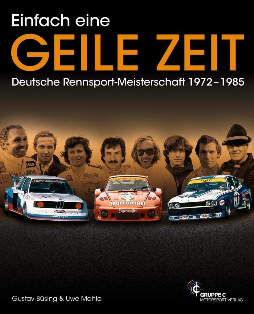 Einfach eine GEILE ZEIT - Dt. Rennsport-Meisterschaft 1972-1985 Reference Books