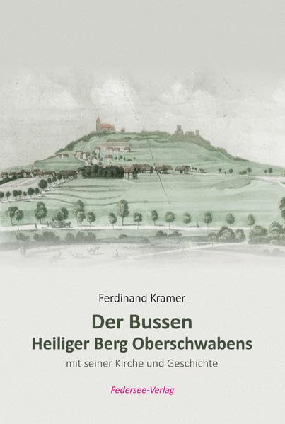Der Bussen - Heiliger Berg Oberschwabens mit seiner Kirche und Geschichte Books
