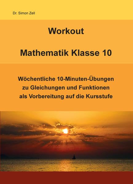 Workout Mathematik Klasse 10: Wöchentliche 10-Minuten-Übungen zu Gleichungen und Funktionen als Vorbereitung auf die Kursstufe Study Guides