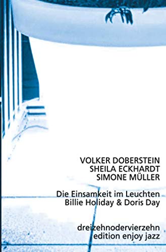 Die Einsamkeit im Leuchten: Szenische Hommage für Billie Holiday & Doris Day Contemporary literature