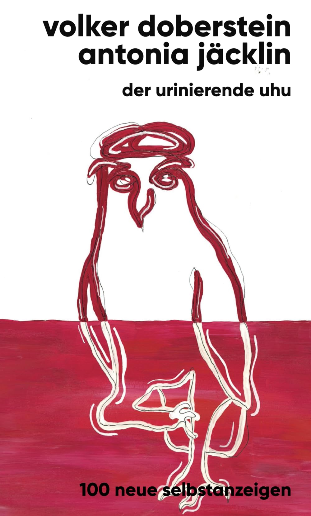 Der urinierende Uhu: 100 neue Selbstanzeigen Contemporary literature